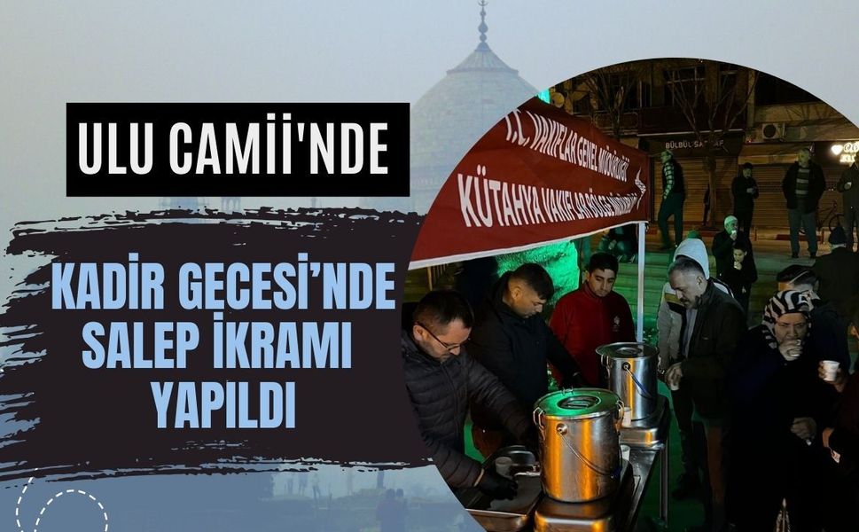 Uşak’ta Kadir Gecesi’nde salep ikramı yapıldı