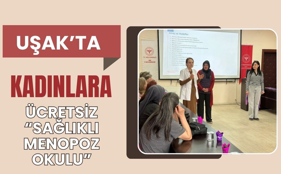 Uşak’ta Kadınlara Ücretsiz “Sağlıklı Menopoz Okulu”