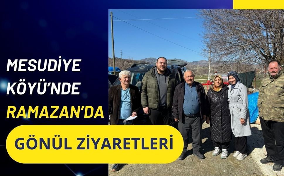 Mesudiye Köyü’nde Ramazan’da Gönül Ziyaretleri