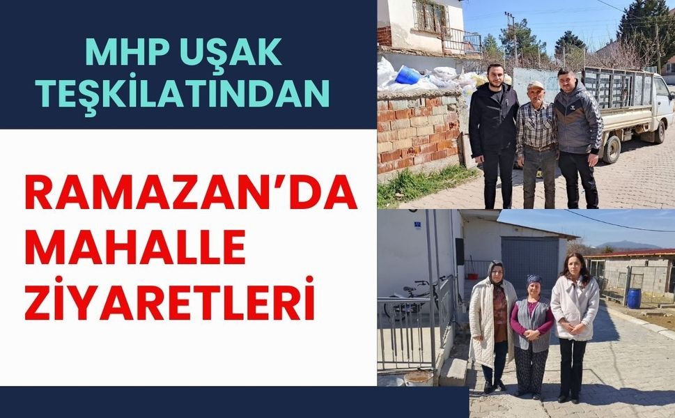 MHP Uşak Teşkilatından Ramazan’da Mahalle Ziyaretleri