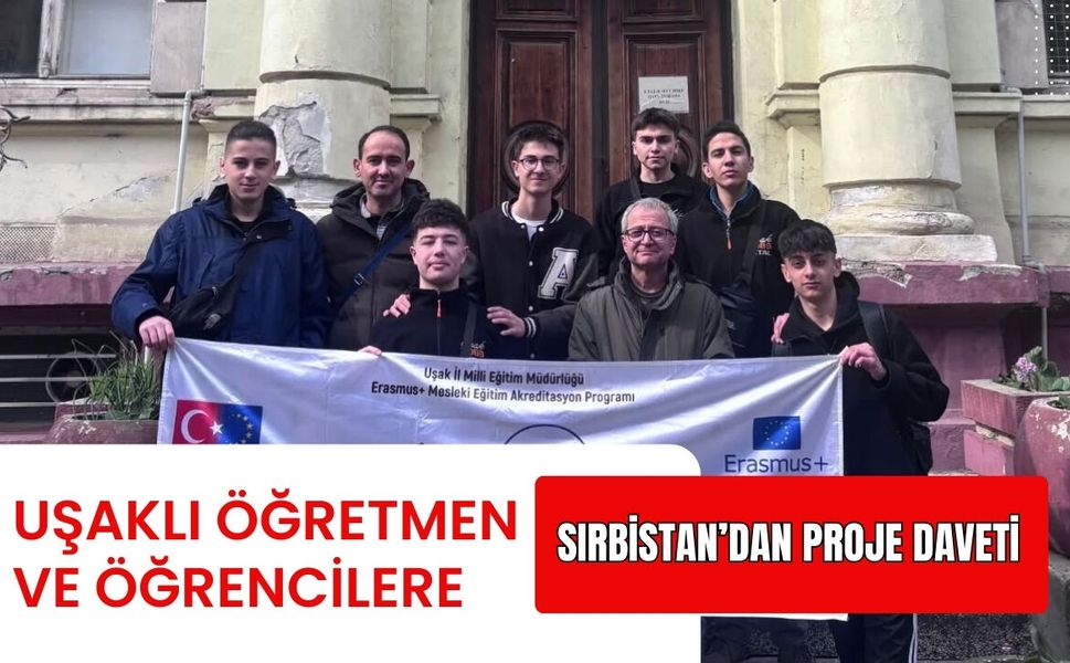 Uşaklı Öğretmen ve Öğrencilere Sırbistan’dan Proje Daveti