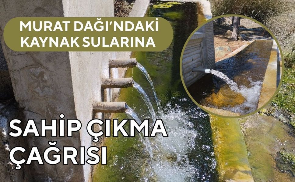 Murat Dağı’ndaki Kaynak Sularına Sahip Çıkma Çağrısı