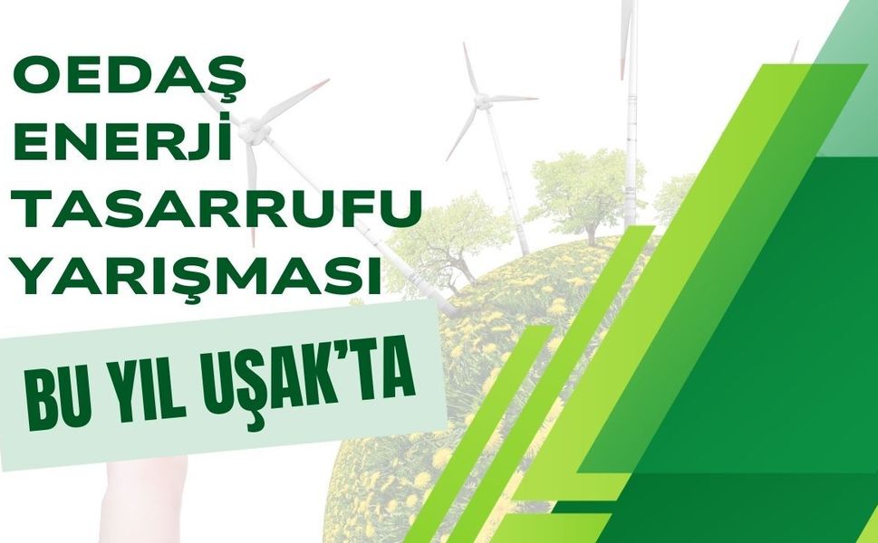 OEDAŞ Enerji Tasarrufu Yarışması Bu Yıl Uşak’ta