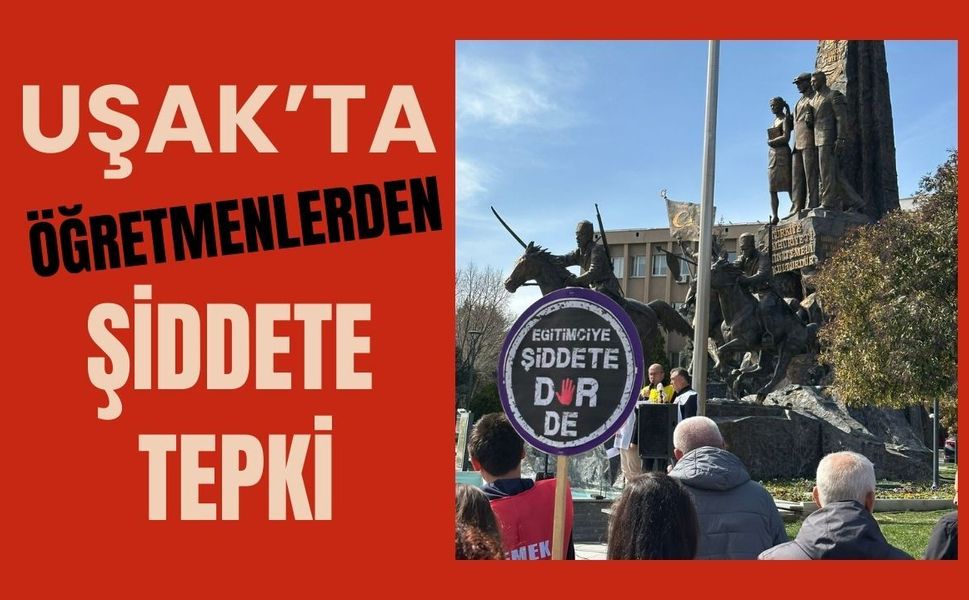 Uşak’ta Öğretmenlerden Şiddete Tepki