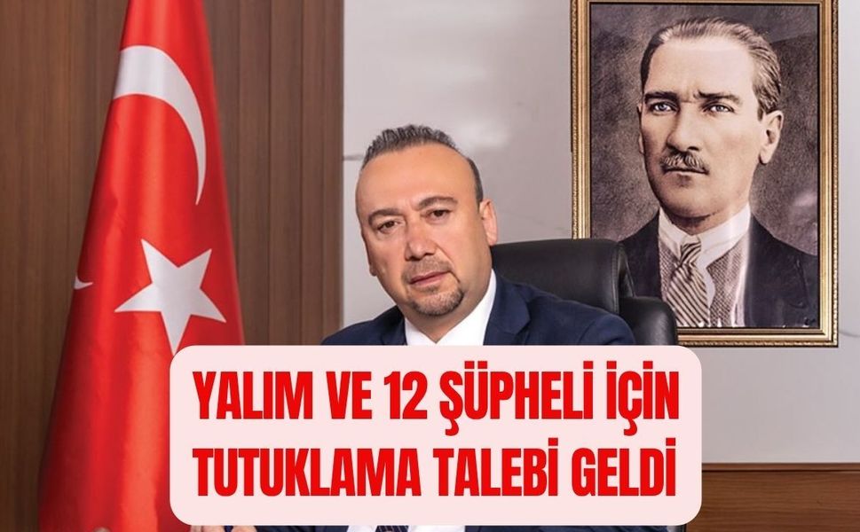 Yalım ve 12 Şüpheli İçin Tutuklama Talebi Geldi
