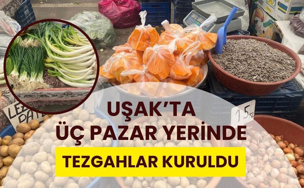 Uşak’ta Üç Pazar Yerinde Tezgahlar Kuruldu