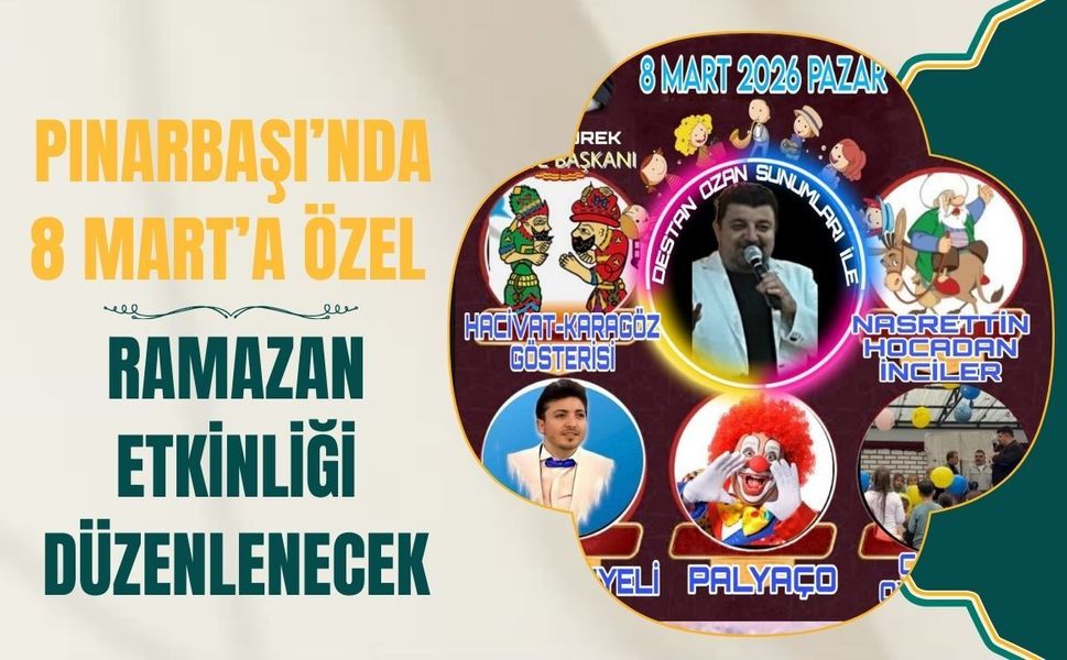 Pınarbaşı’nda 8 Mart’a Özel Ramazan Etkinliği Düzenlenecek