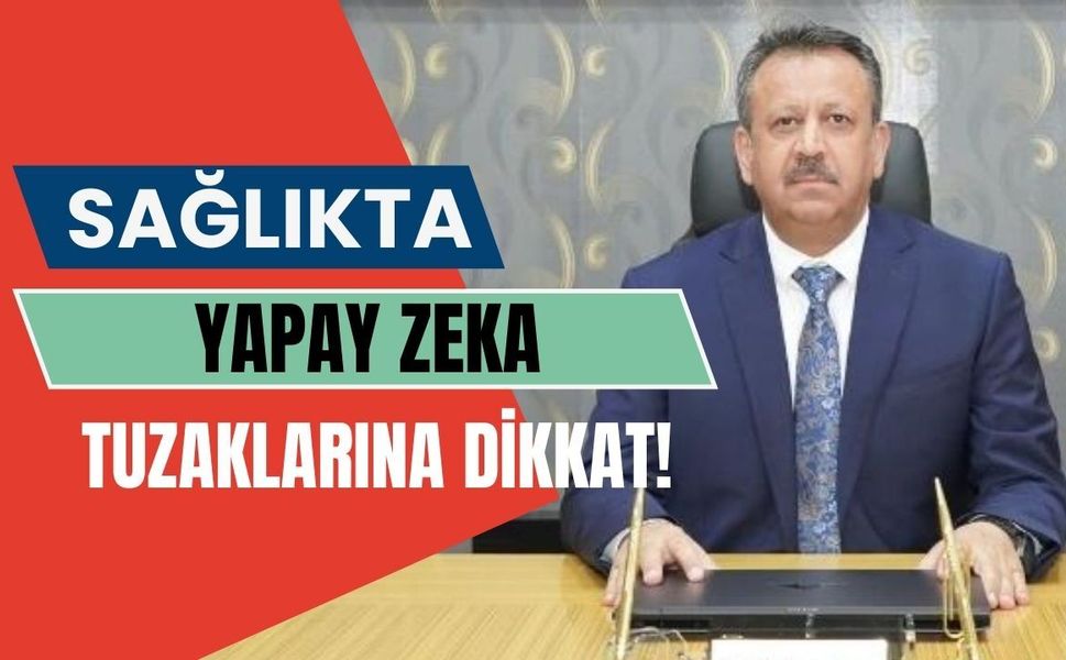 Sağlıkta Yapay Zeka Tuzaklarına Dikkat!