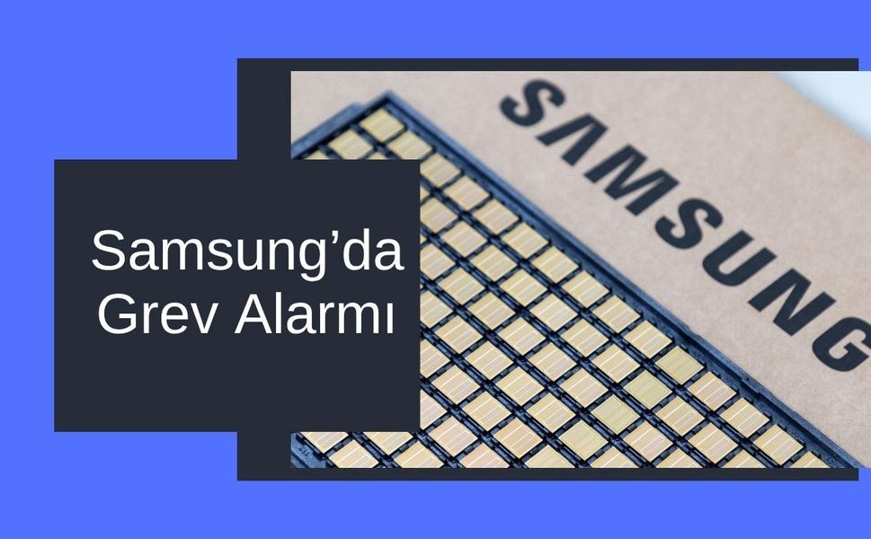 Samsung’da Grev Alarmı, Çip Krizi Kapıda