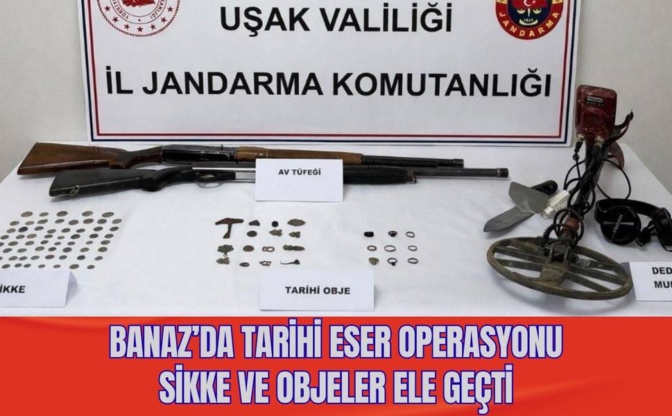Banaz’da Tarihi Eser Operasyonu: Sikke ve Objeler Ele Geçti