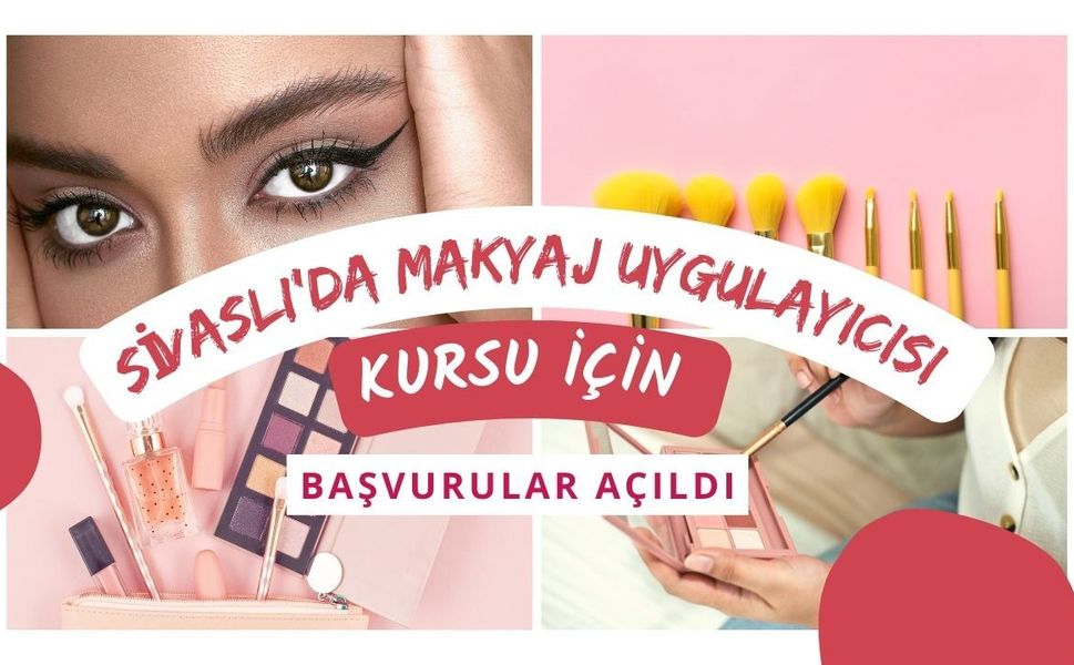Sivaslı’da Makyaj Uygulayıcısı Kursu İçin Başvurular Açıldı