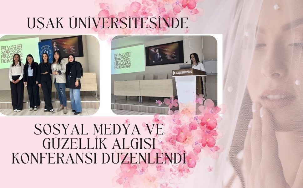 Sosyal Medya ve Güzellik Algısı Konferansı Düzenlendi