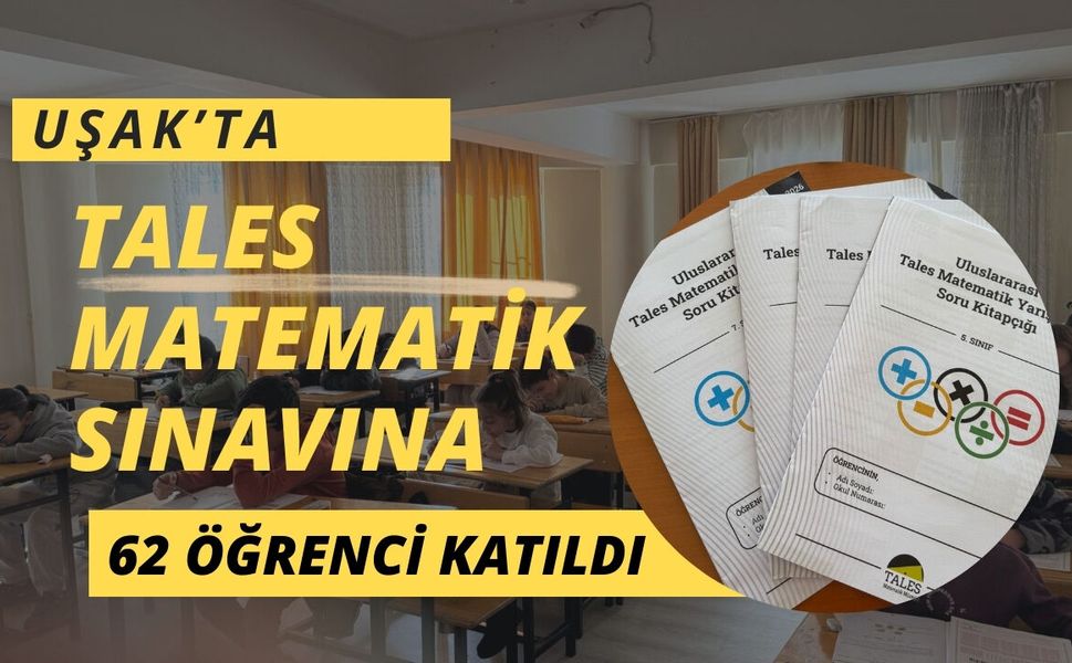 Uşak’ta TALES Matematik Sınavına 62 Öğrenci Katıldı