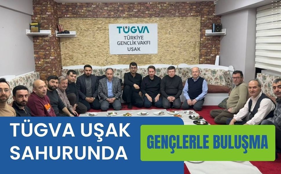 TÜGVA Uşak Sahurunda Gençlerle Buluşma