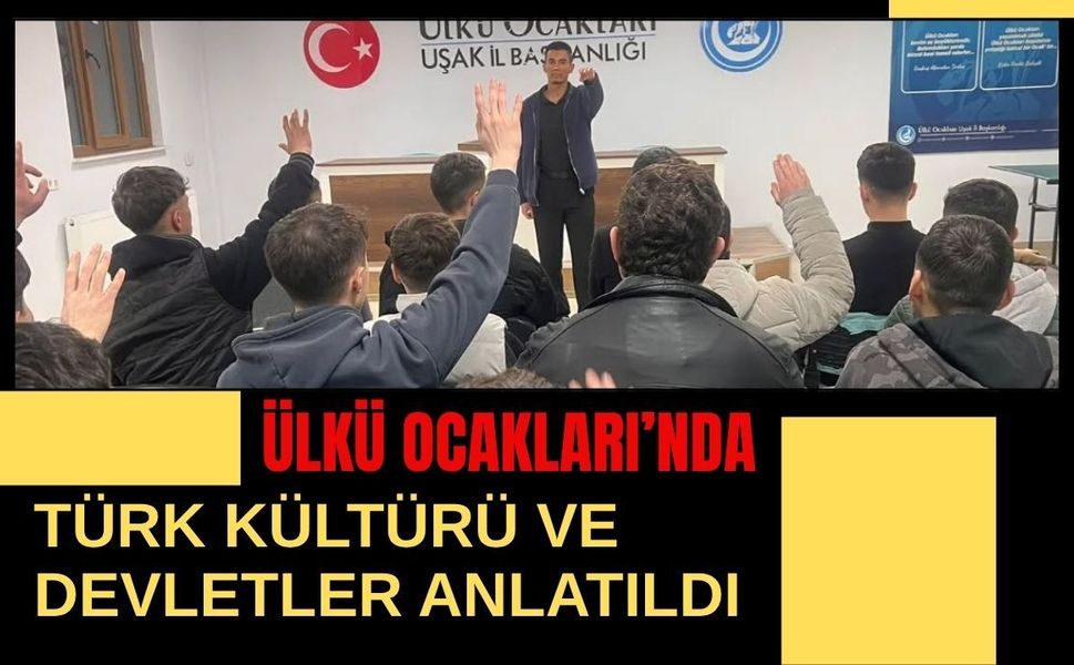 Ülkü Ocakları’nda Türk Kültürü ve Devletler Anlatıldı