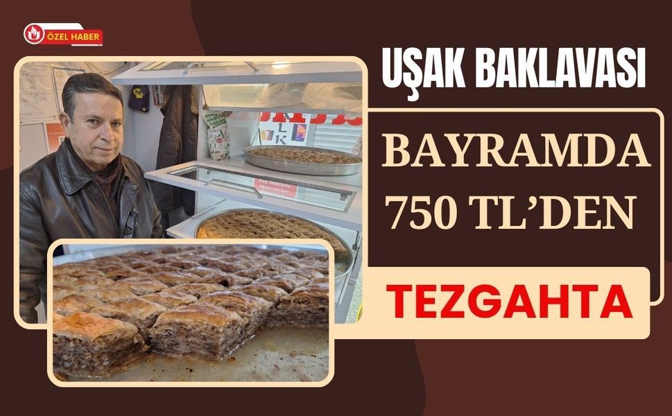 Uşak Baklavası Bayramda 750 TL’den Tezgahta