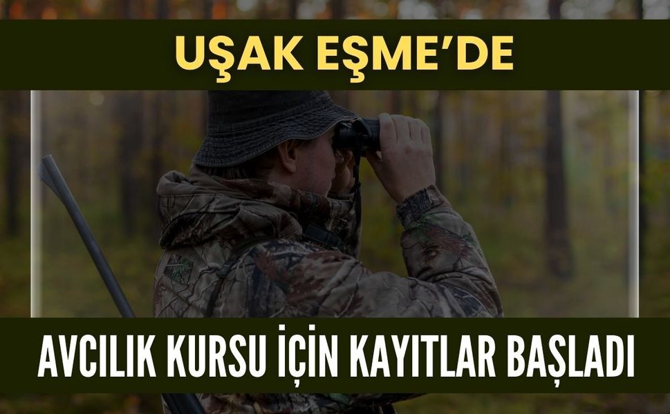 Uşak Eşme’de Avcılık Kursu İçin Kayıtlar Başladı