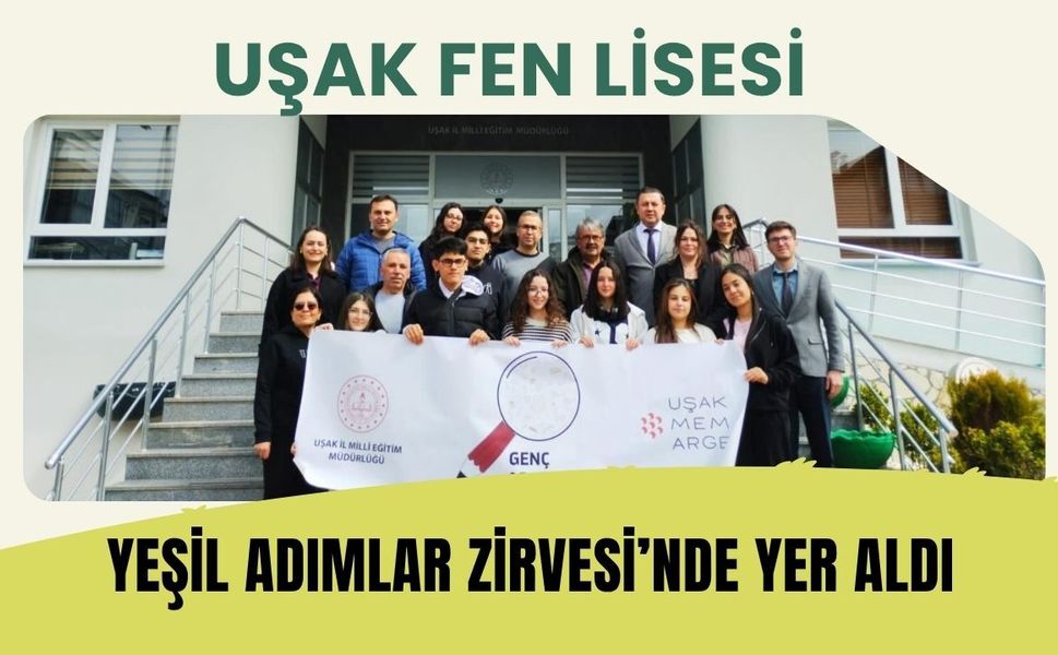 Uşak Fen Lisesi Yeşil Adımlar Zirvesi’nde Yer Aldı