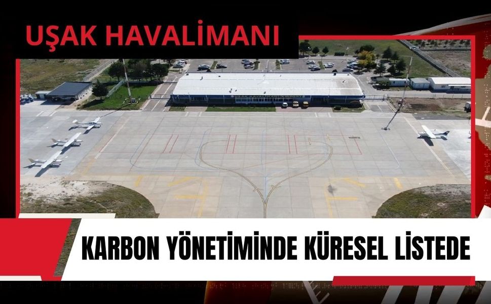Uşak Havalimanı Karbon Yönetiminde Küresel Listede