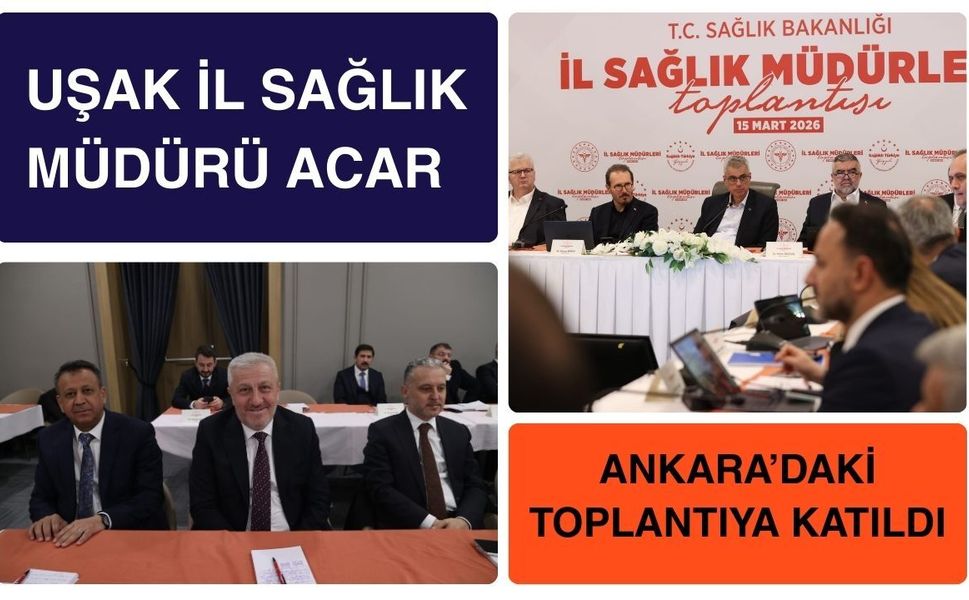 Uşak İl Sağlık Müdürü Acar Ankara’daki Toplantıya Katıldı
