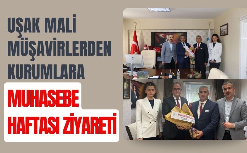 Uşak Mali Müşavirlerden Kurumlara Muhasebe Haftası Ziyareti