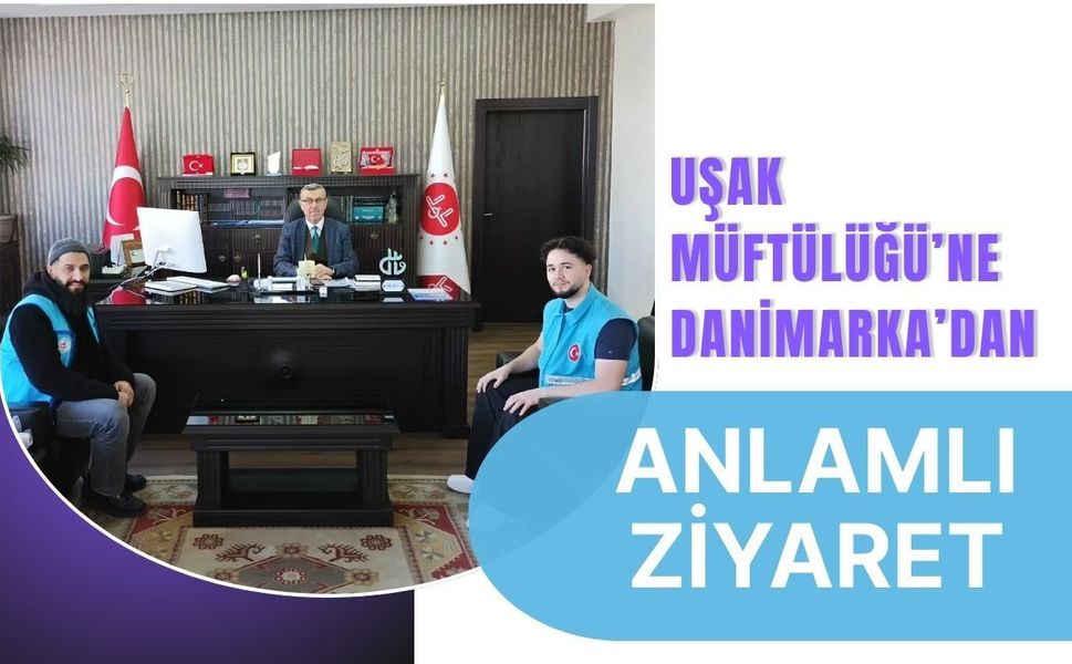 Uşak Müftülüğü’ne Danimarka’dan Anlamlı Ziyaret