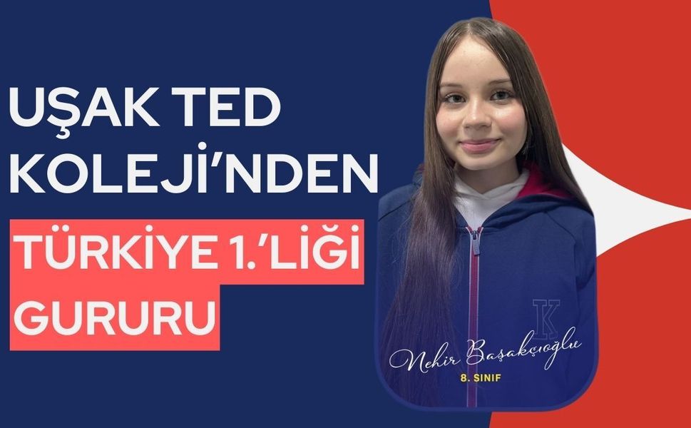 Uşak TED Koleji’nden Türkiye 1.’liği Gururu