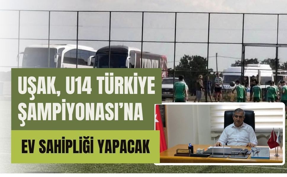 Uşak, U14 Türkiye Şampiyonası’na Ev Sahipliği Yapacak