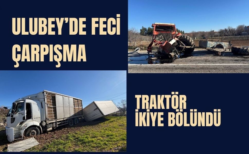 Ulubey’de Feci Çarpışma, Traktör İkiye Bölündü