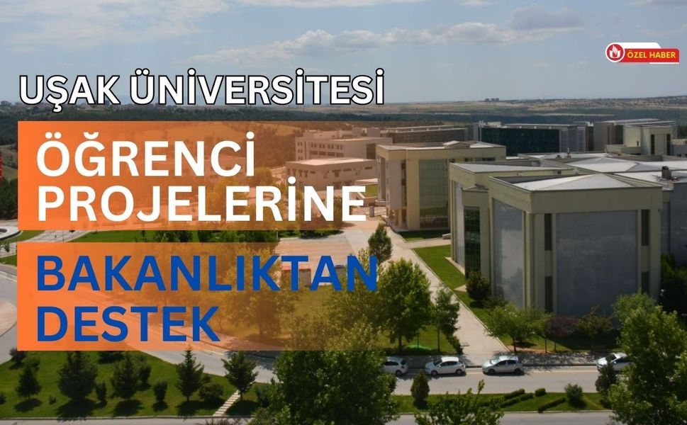 Uşak Üniversitesi Öğrenci Projelerine Bakanlıktan Destek