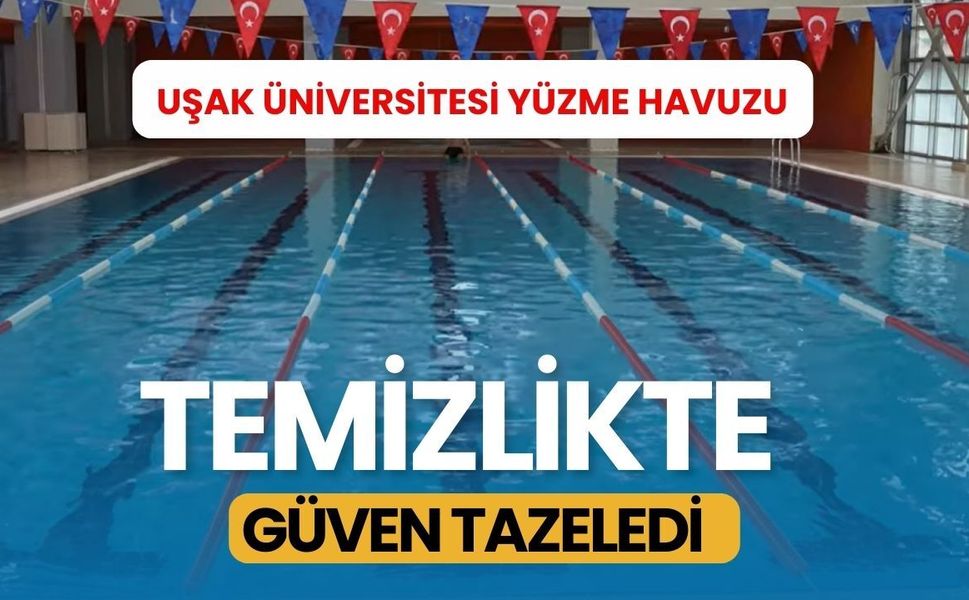Uşak Üniversitesi Yüzme Havuzu Temizlikte Güven Tazeledi