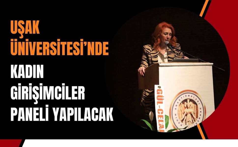 Uşak Üniversitesi’nde Kadın Girişimciler Paneli Yapılacak