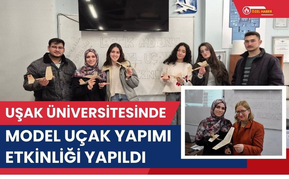 Uşak Üniversitesinde Model Uçak Yapımı Etkinliği Yapıldı