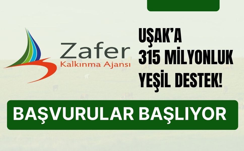 Uşak’a 315 Milyonluk Yeşil Destek! Başvurular Başlıyor