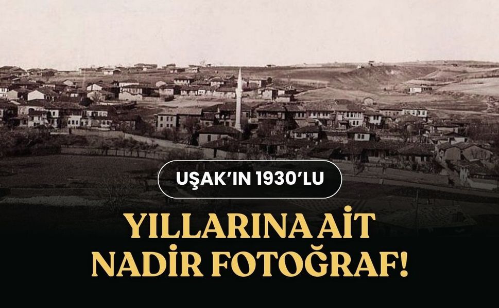 Uşak’ın 1930’lu Yıllarına Ait Nadir Fotoğraf!