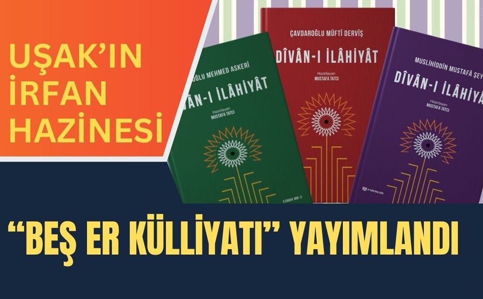 Uşak’ın İrfan Hazinesi “Beş Er Külliyatı” Yayımlandı