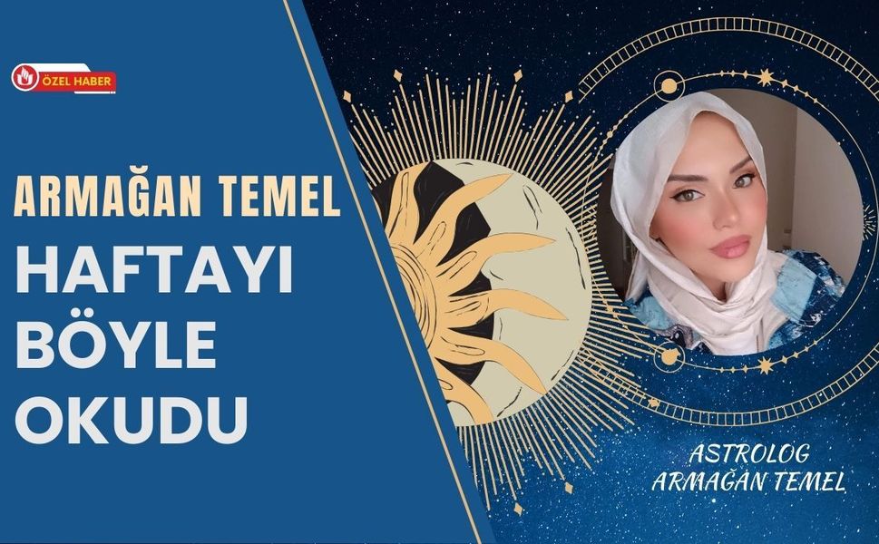 Armağan Temel Haftayı Böyle Okudu