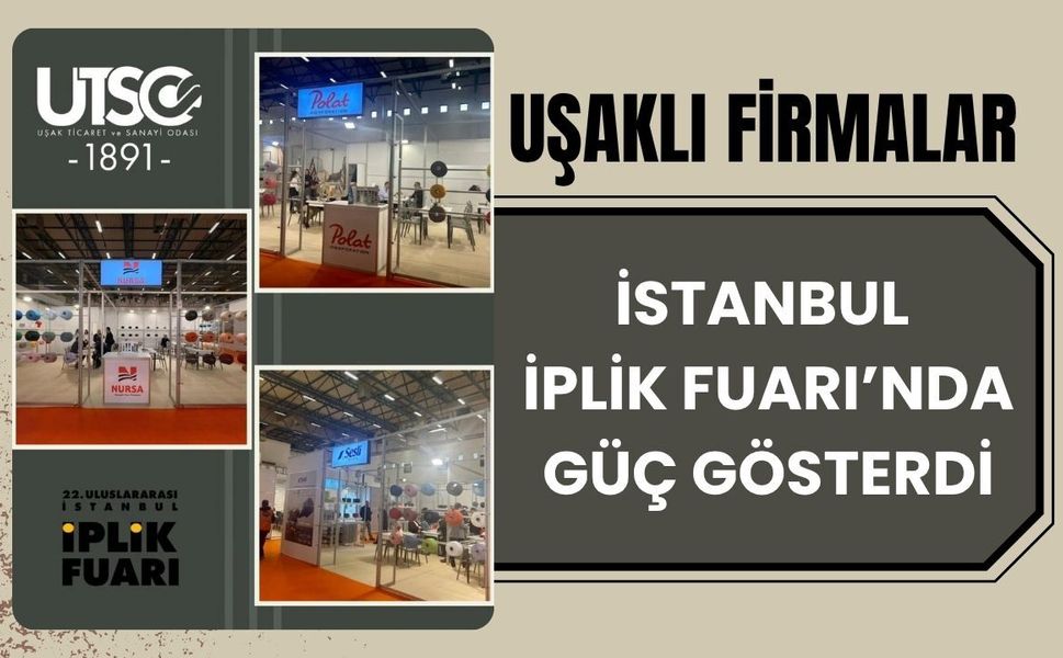 Uşaklı Firmalar İstanbul İplik Fuarı’nda Güç Gösterdi