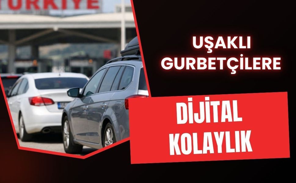 Uşaklı Gurbetçilere Dijital Kolaylık