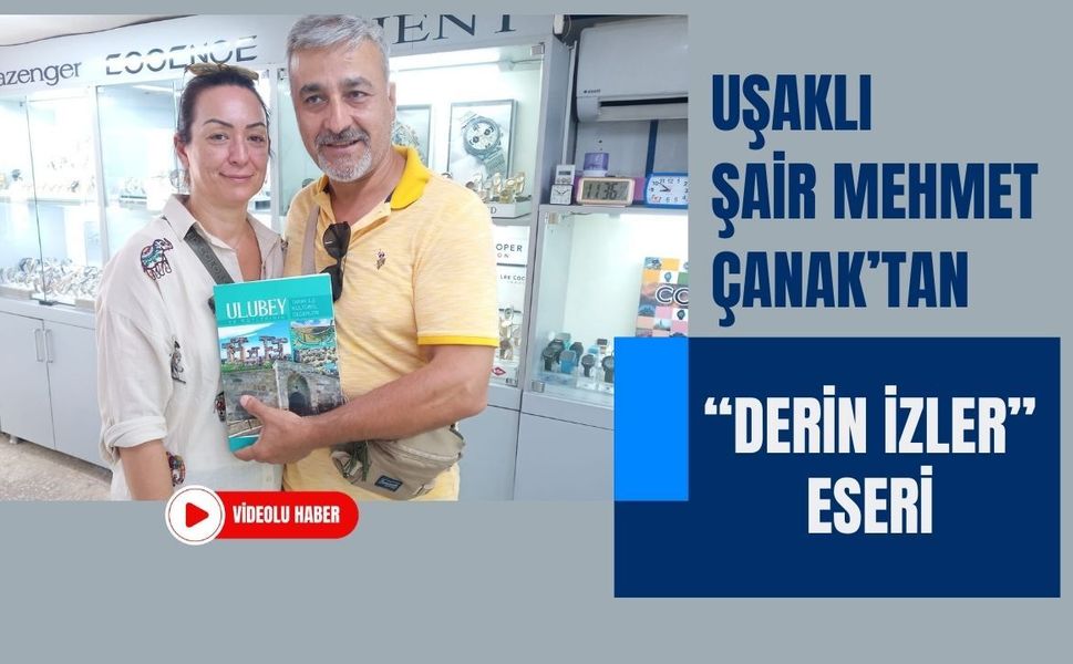 Uşaklı Şair Mehmet Çanak’tan “Derin İzler” Eseri