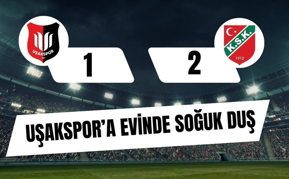 Uşakspor’a Evinde Soğuk Duş: Karşıyaka 2-1