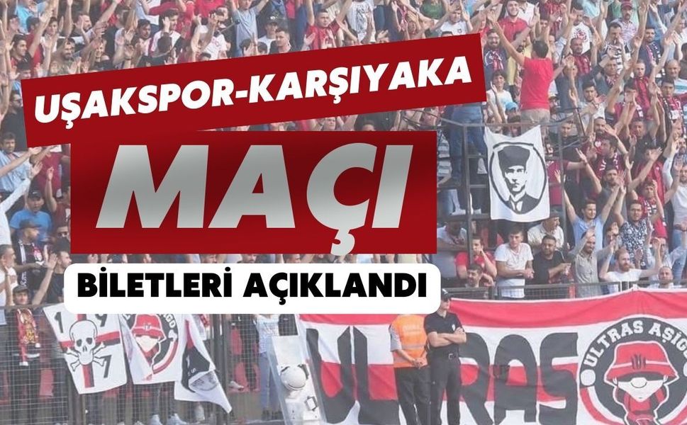 Uşakspor-Karşıyaka Maçı Biletleri Açıklandı
