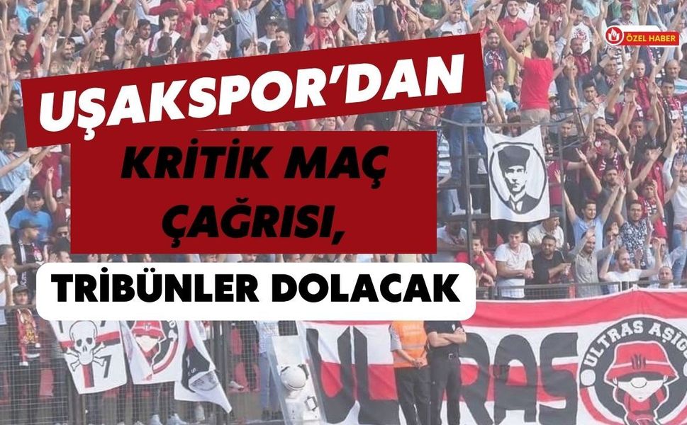 Uşakspor’dan Kritik Maç Çağrısı, Tribünler Dolacak