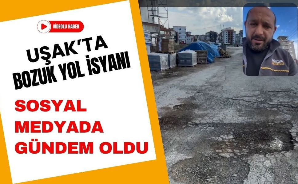 Uşak’ta Bozuk Yol İsyanı Sosyal Medyada Gündem Oldu