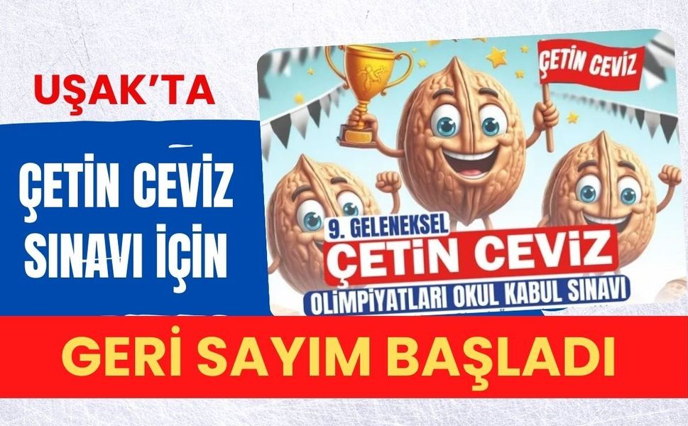 Uşak’ta Çetin Ceviz Sınavı İçin Geri Sayım Başladı