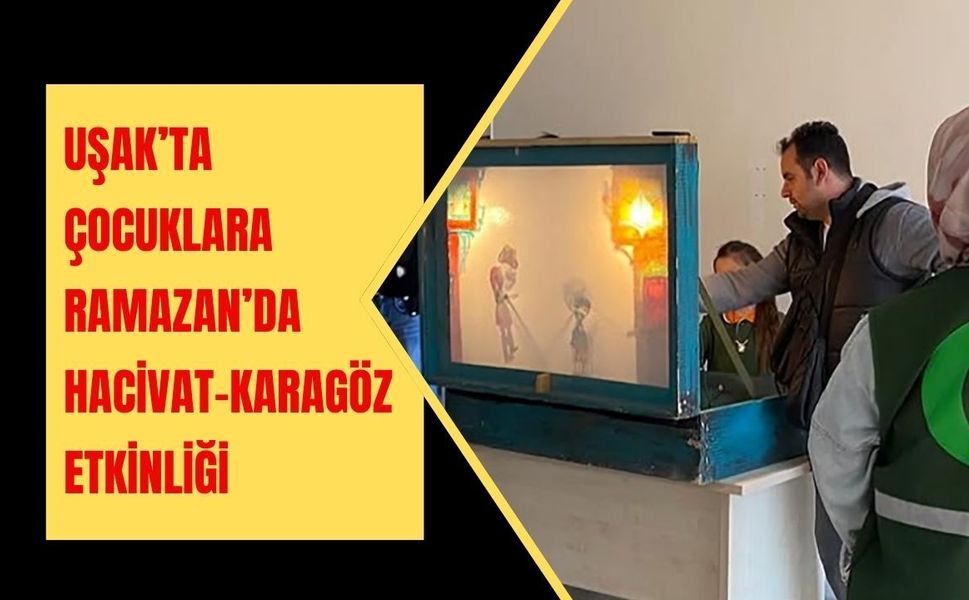 Uşak’ta Çocuklara Ramazan’da Hacivat–Karagöz Etkinliği