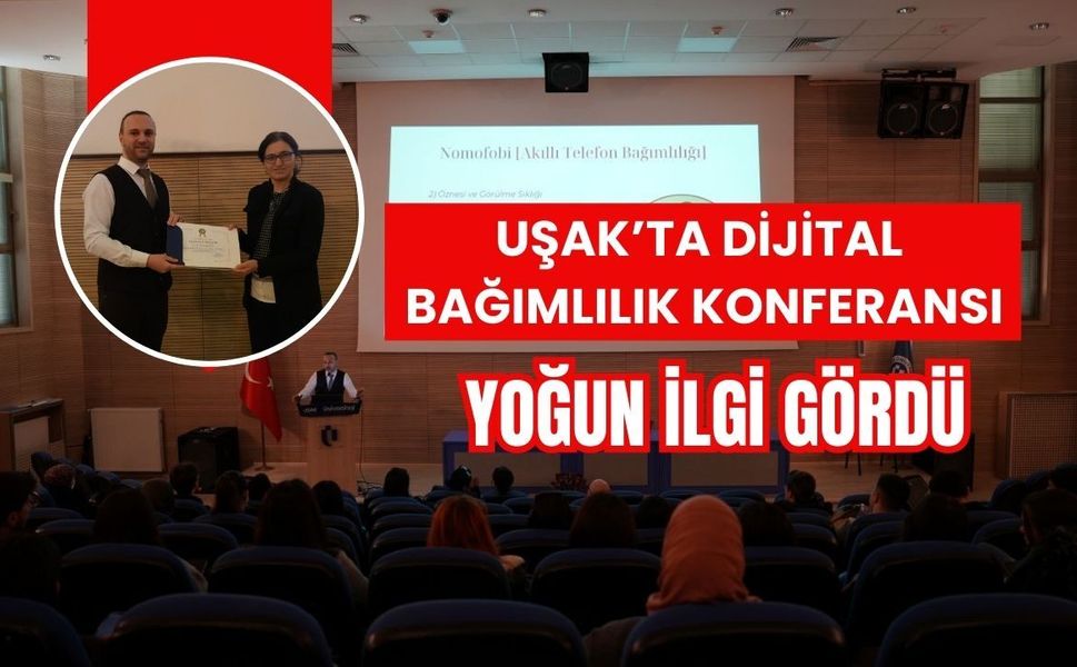 Uşak’ta Dijital Bağımlılık Konferansı Yoğun İlgi Gördü