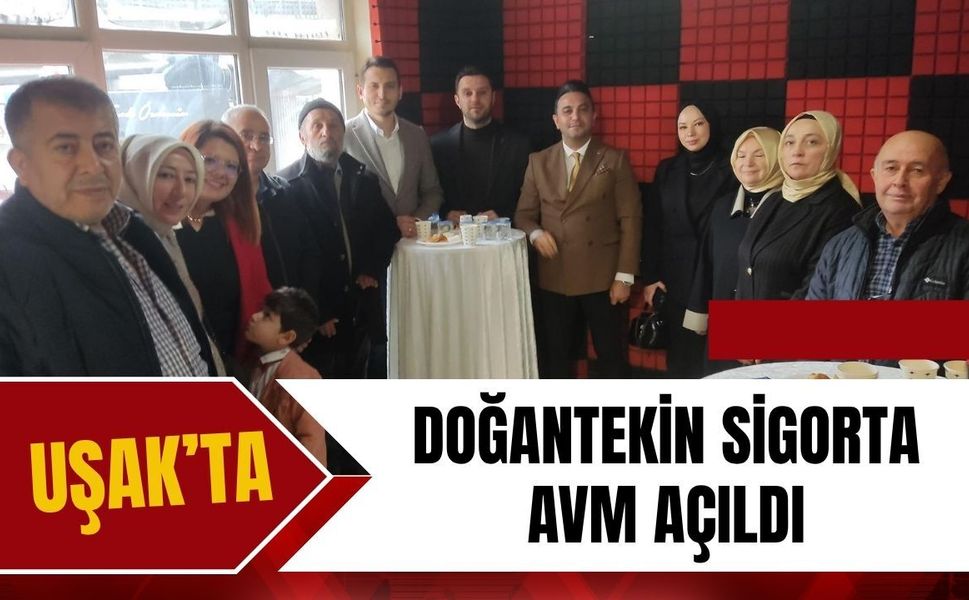 Uşak’ta Doğantekin Sigorta AVM Açıldı