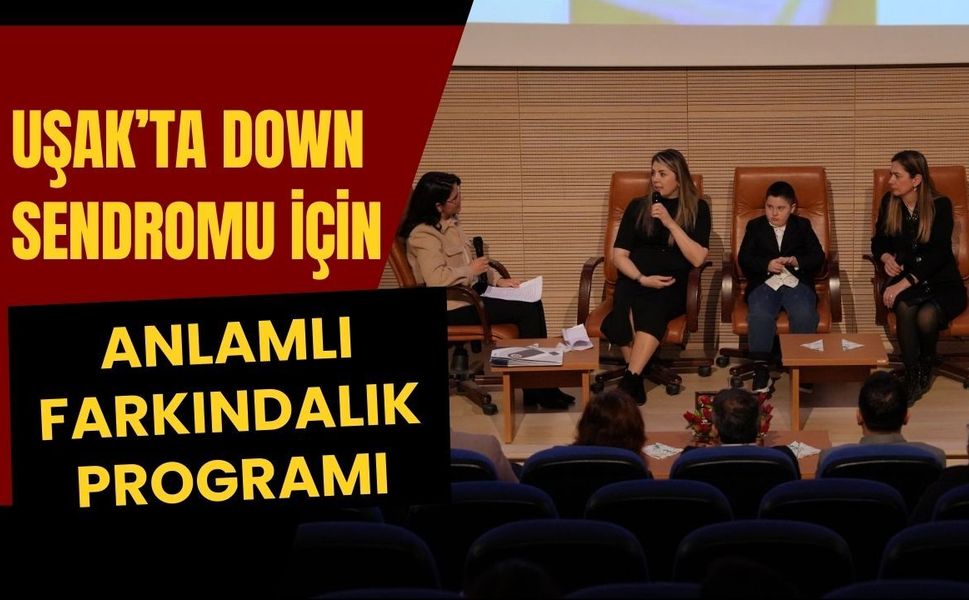 Uşak’ta Down Sendromu İçin Anlamlı Farkındalık Programı
