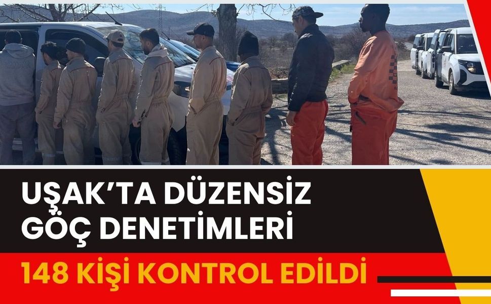 Uşak’ta Düzensiz Göç Denetimleri: 148 Kişi Kontrol Edildi